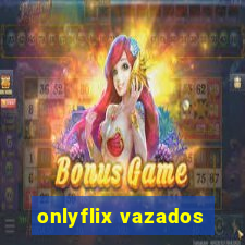 onlyflix vazados